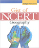 The Gist of NCERT Geography (Useful for UPSC, PSC, SSC and All Other Examination) (NCERT Series)
